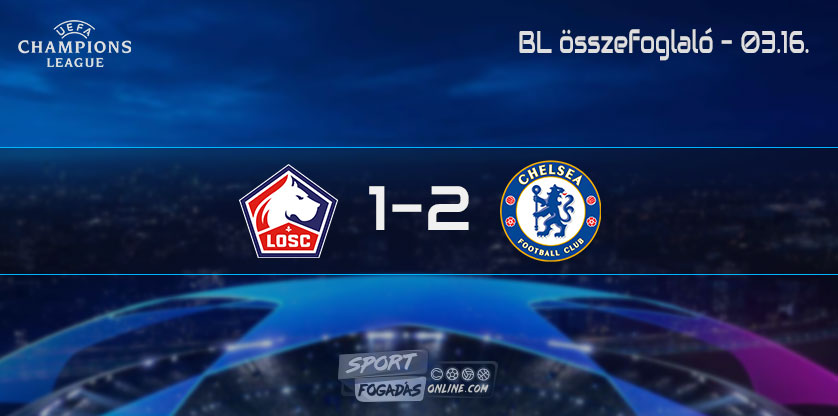 BL Összefoglaló - 03.16. - Lille - Chelsea