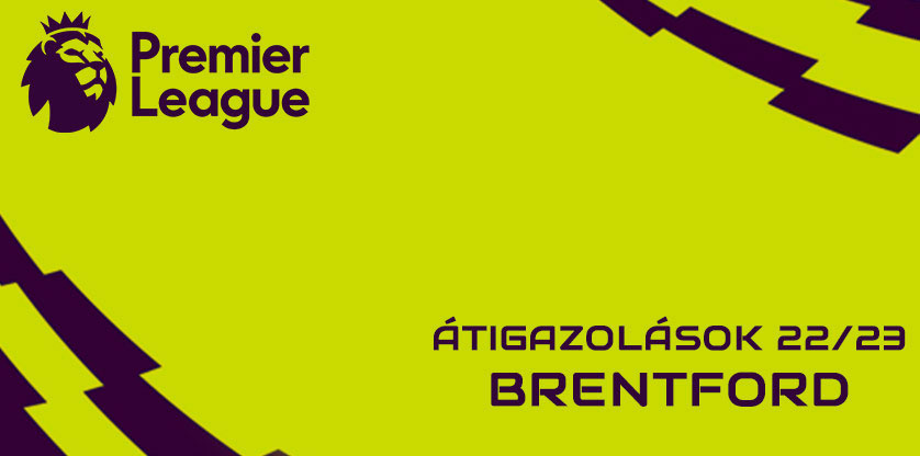 Premier League igazolások 22/23 - Brentford