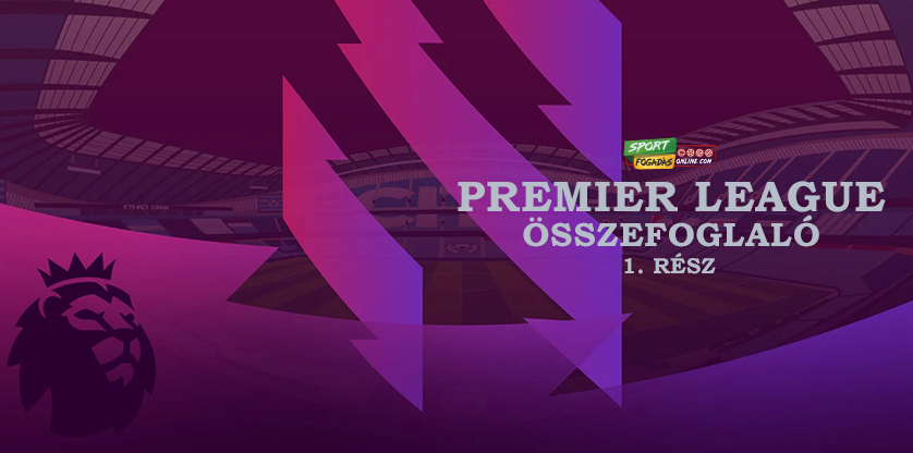 Premier League összefoglaló - I. rész