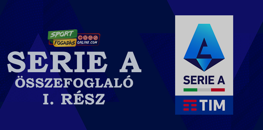 Serie A Összefoglaló - I. rész